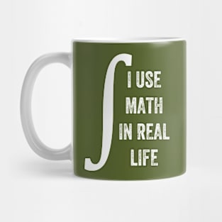 I Use Math In Real Life, Funny Graphic Mug